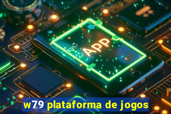 w79 plataforma de jogos